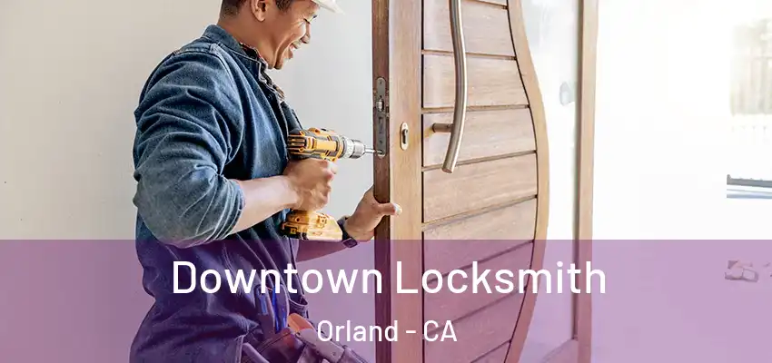  Downtown Locksmith Orland - CA