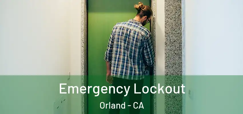  Emergency Lockout Orland - CA