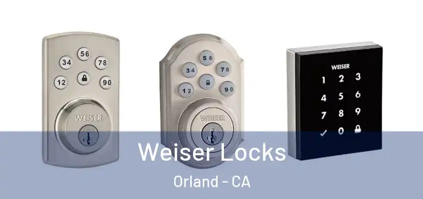 Weiser Locks Orland - CA